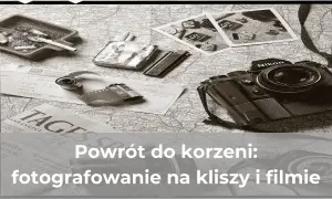 Powrót do korzeni: fotografowanie na kliszy i filmie. Aparat analogowy co to? Oto odpowiedź na zdjęciu.