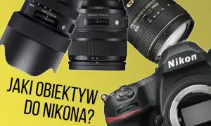 Najlepsze obiektywy do Nikon D750: 5 topowych szkieł dla fotografów