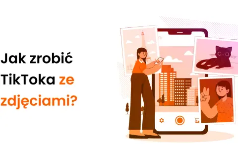 Jak zrobić tiktoka ze zdjęciami i zaskoczyć znajomych kreatywnością