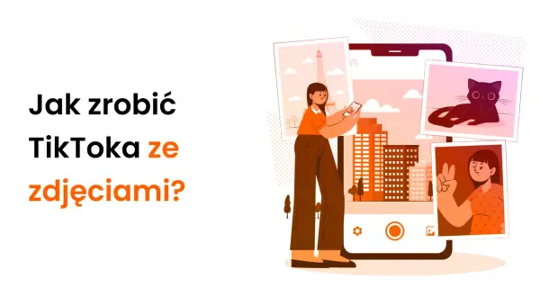 Jak zrobić tiktoka ze zdjęciami i zaskoczyć znajomych kreatywnością