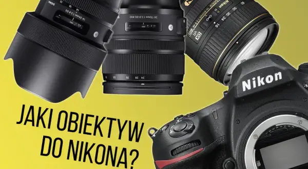 Najlepsze obiektywy do Nikon D750: 5 topowych szkieł dla fotografów