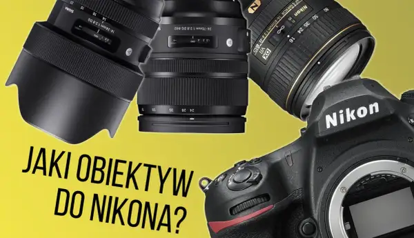 Najlepsze obiektywy do Nikon D750: 5 topowych szkieł dla fotografów